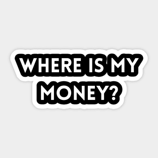 Where Is My Money Sticker